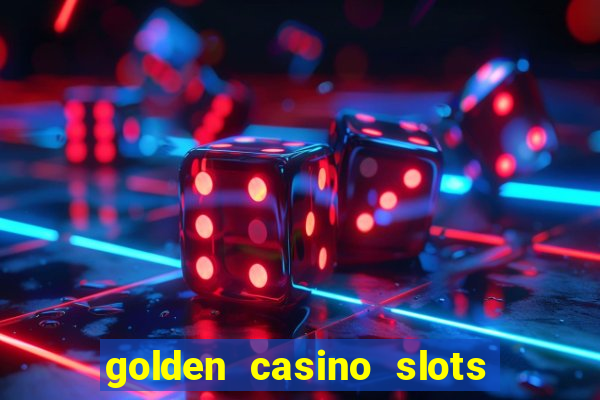 golden casino slots paga mesmo