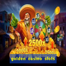 golden casino slots paga mesmo