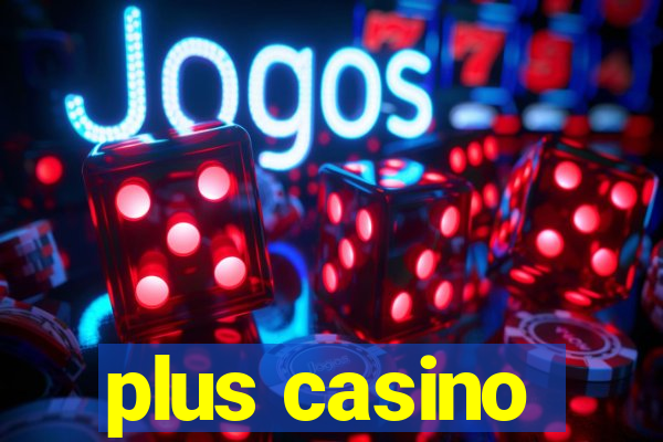 plus casino