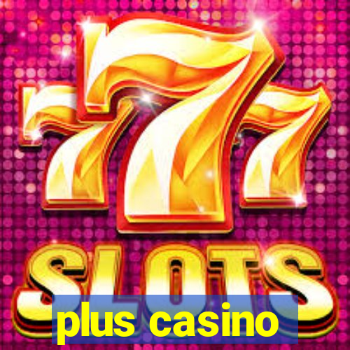 plus casino