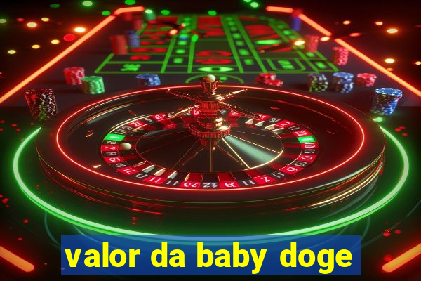 valor da baby doge