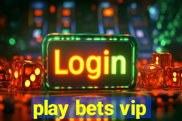 play bets vip