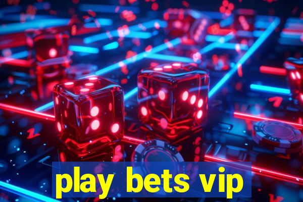 play bets vip