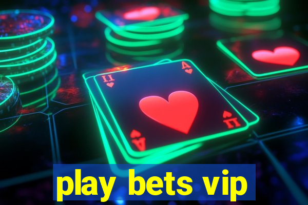 play bets vip