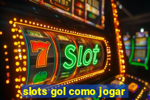 slots gol como jogar