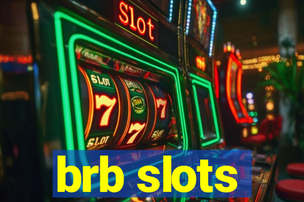 brb slots