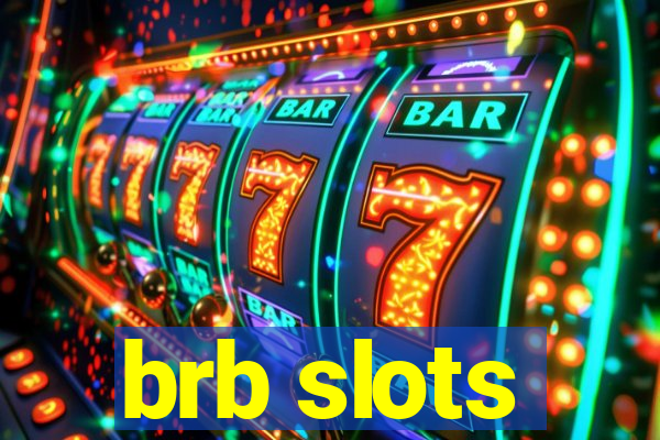 brb slots