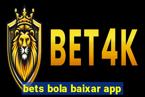 bets bola baixar app