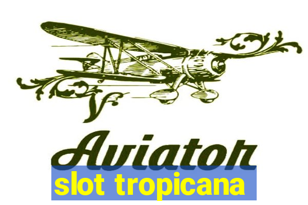 slot tropicana