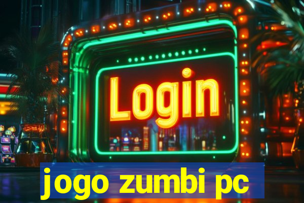 jogo zumbi pc