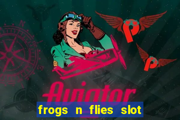 frogs n flies slot real money