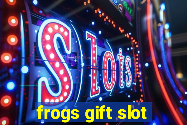 frogs gift slot