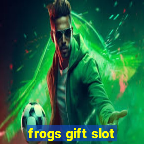 frogs gift slot