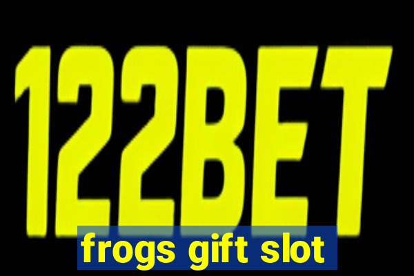 frogs gift slot