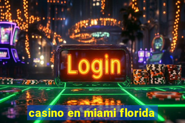 casino en miami florida