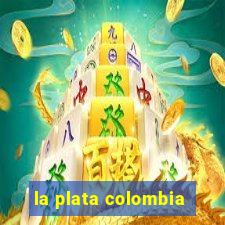 la plata colombia