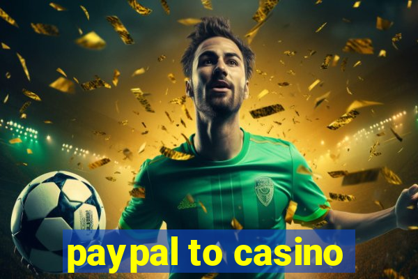 paypal to casino