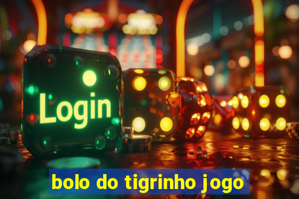 bolo do tigrinho jogo