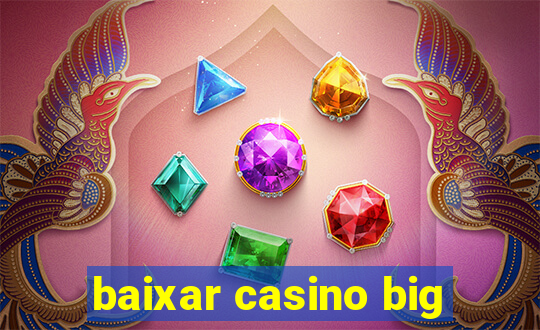 baixar casino big