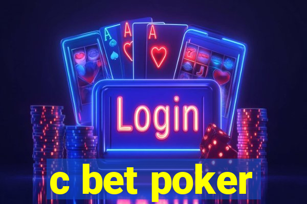 c bet poker