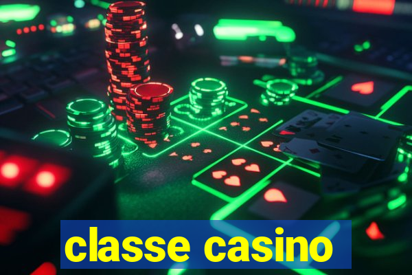 classe casino