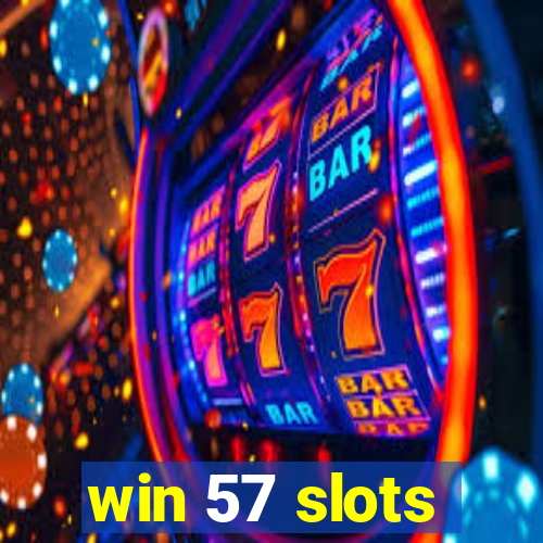 win 57 slots