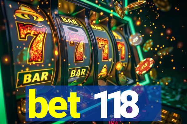 bet 118