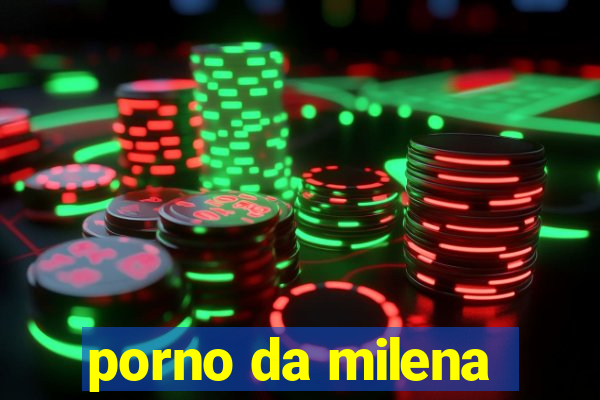 porno da milena