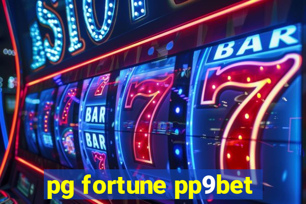 pg fortune pp9bet