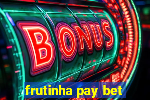 frutinha pay bet