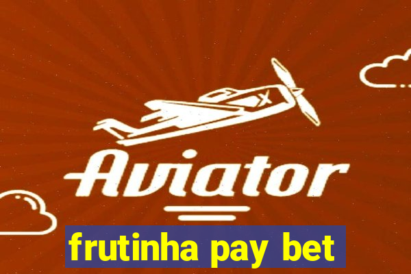 frutinha pay bet