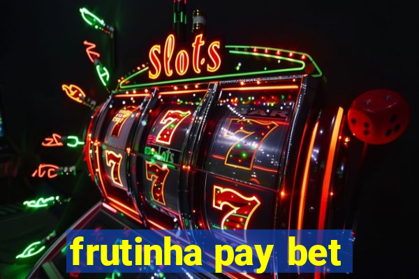 frutinha pay bet