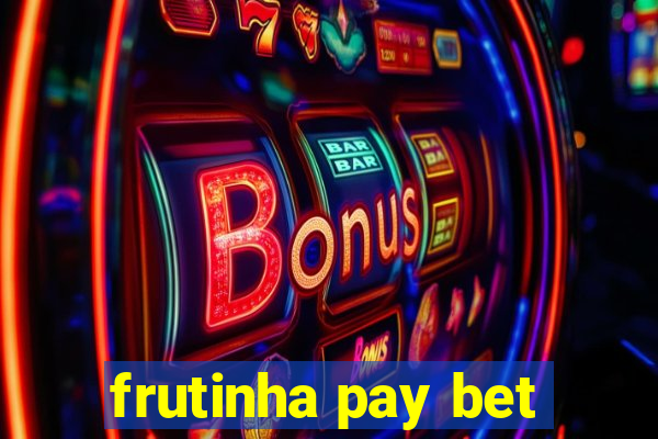 frutinha pay bet