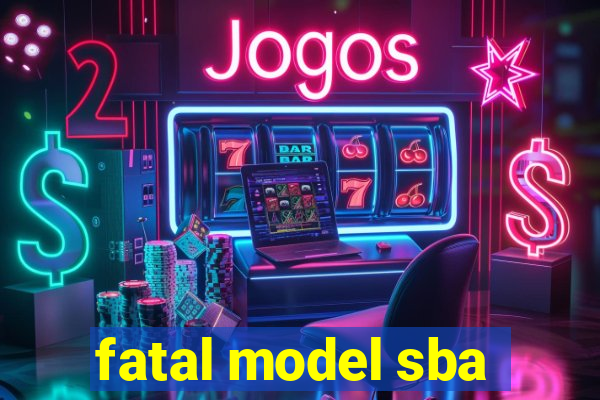 fatal model sba