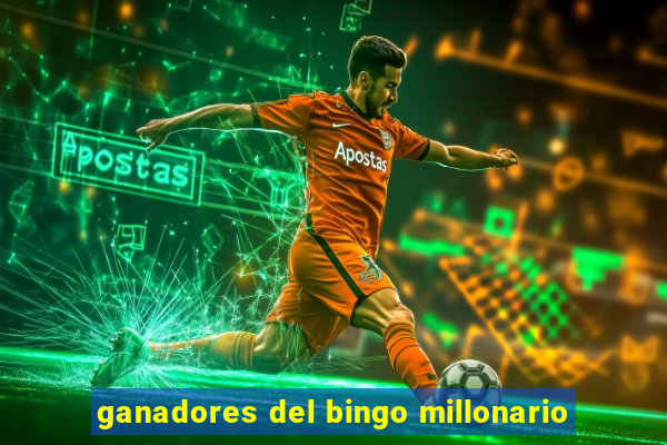 ganadores del bingo millonario