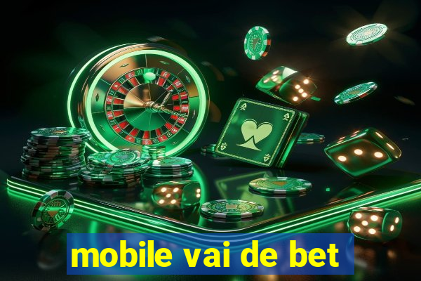 mobile vai de bet