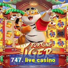 747. live casino