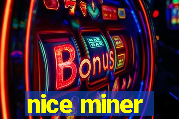 nice miner