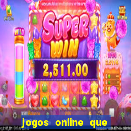 jogos online que ganha dinheiro