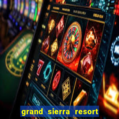 grand sierra resort casino reno nv