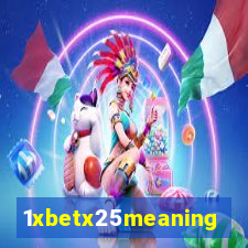 1xbetx25meaning