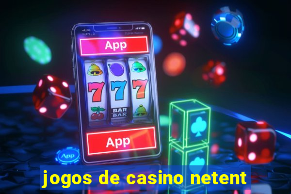 jogos de casino netent