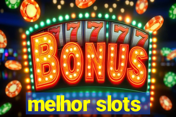 melhor slots