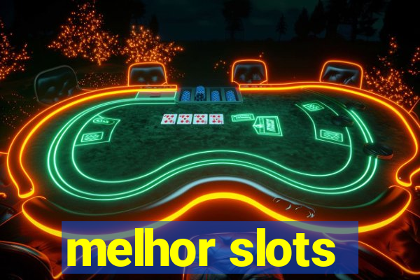 melhor slots