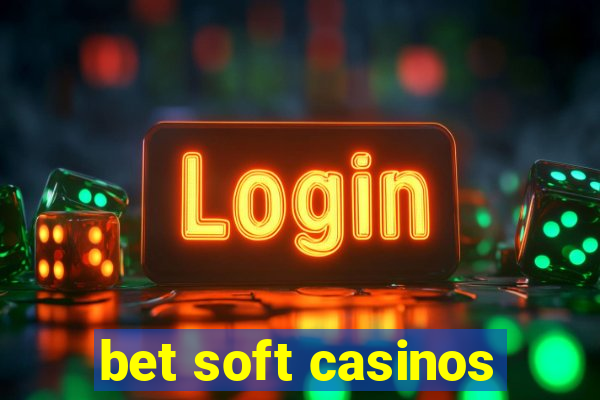 bet soft casinos