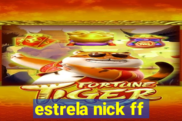 estrela nick ff