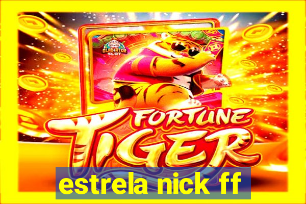 estrela nick ff