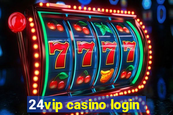 24vip casino login