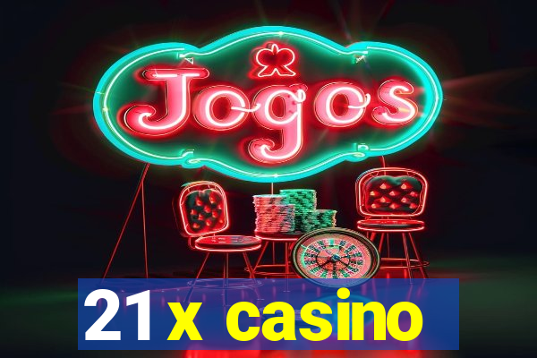 21 x casino