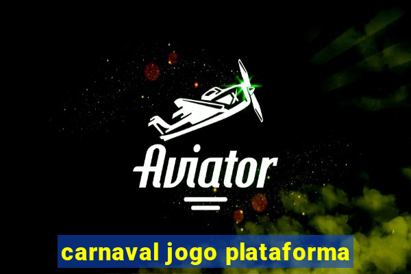 carnaval jogo plataforma